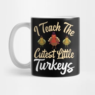 I Teach The Cutest Little Turkeys Mug